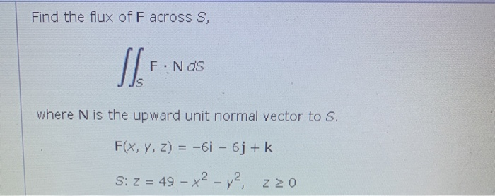 Solved Find The Flux Of F Across S Si F Nds Where N Is The