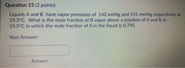 Solved Question 15 (2 Points) Liquids A And B Have Vapor | Chegg.com