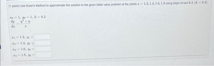 Solved (1 Point) Use Euler's Method To Approximate The | Chegg.com