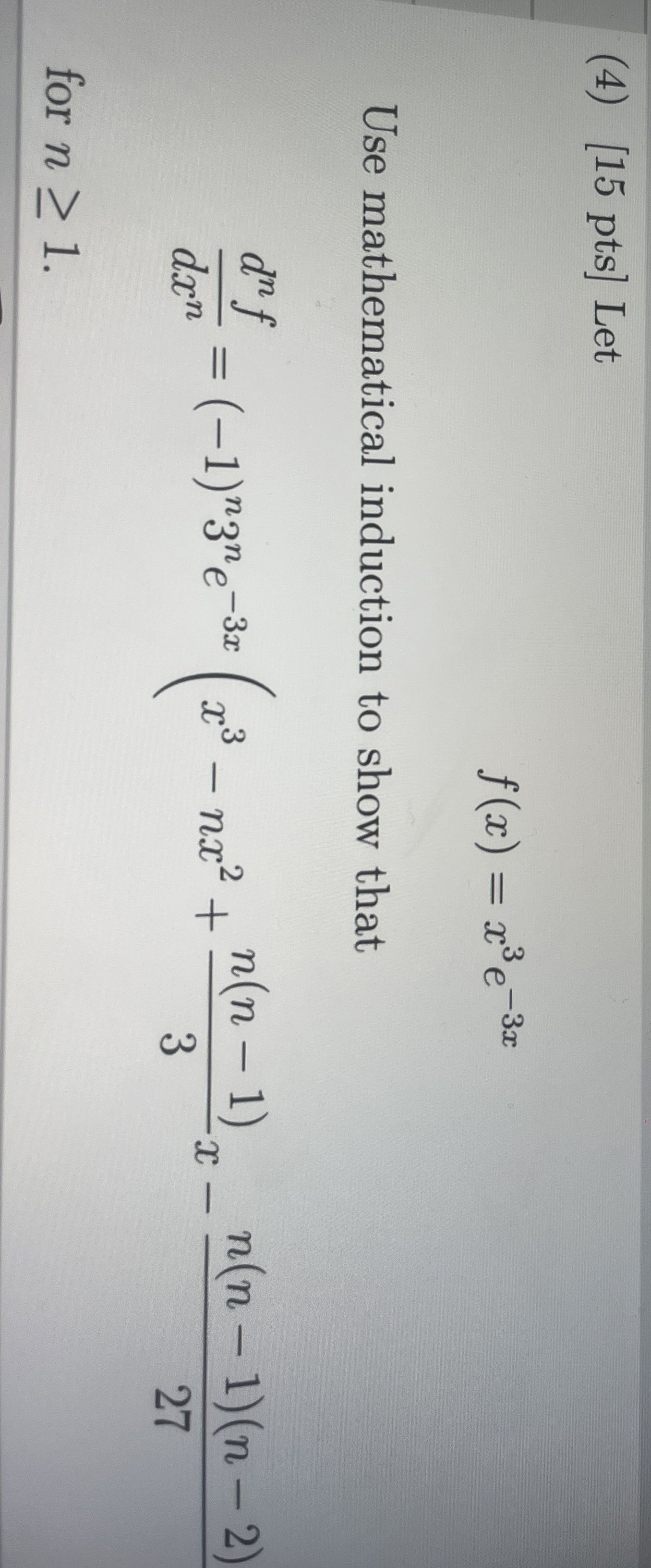 Solved (4) 15pts ﻿Letf(x)=x3e-3xUse mathematical induction | Chegg.com