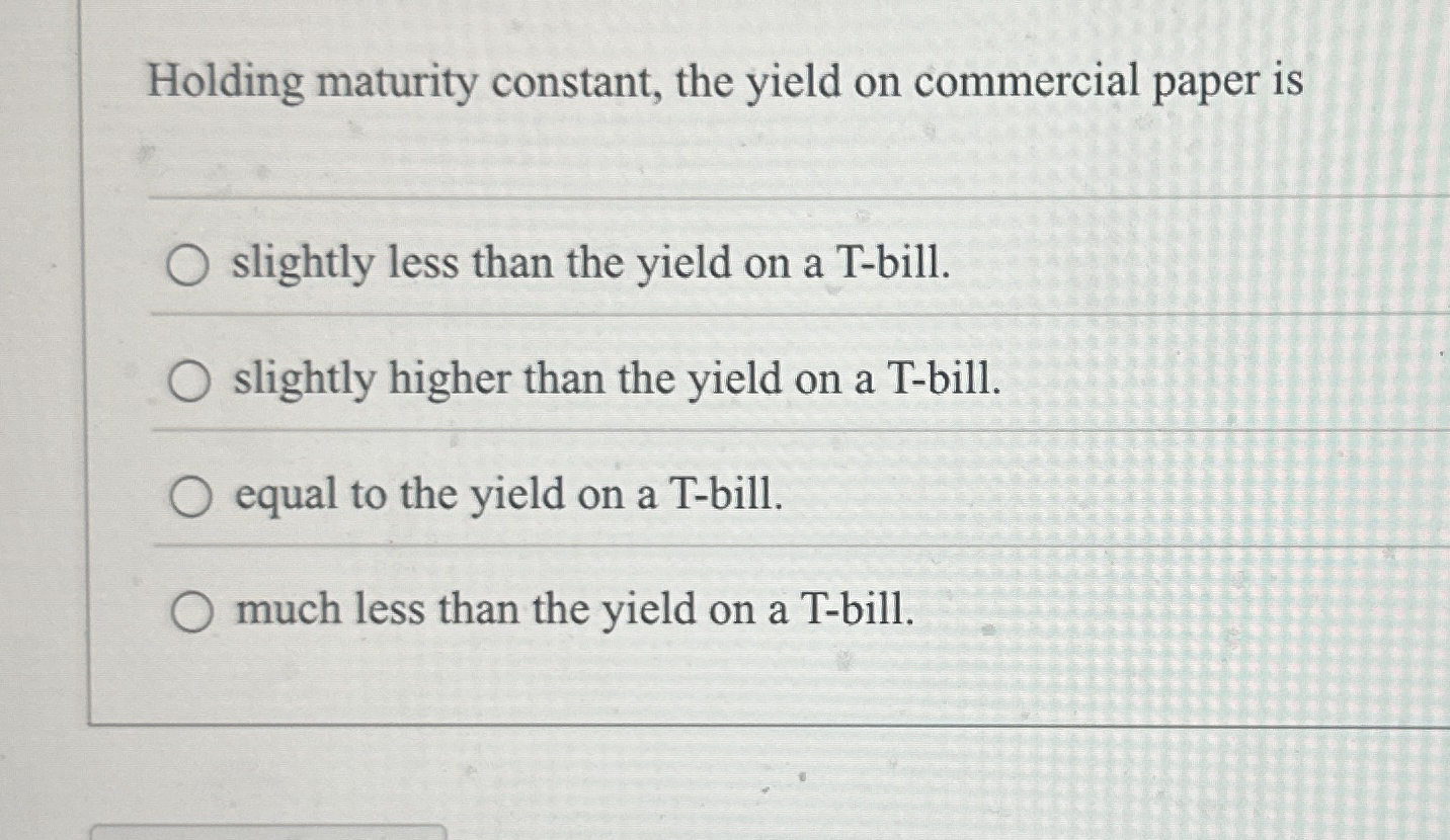 Solved Holding maturity constant, the yield on commercial | Chegg.com