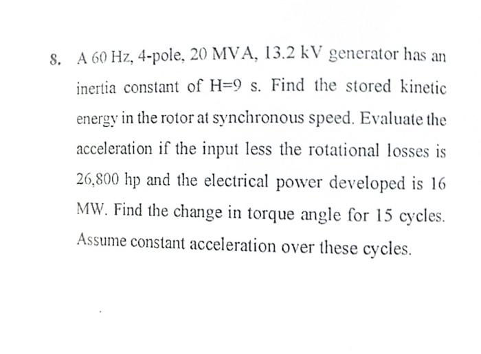 Solved 8. A 60 Hz, 4-pole, 20 MVA, 13.2 kV generator has an | Chegg.com