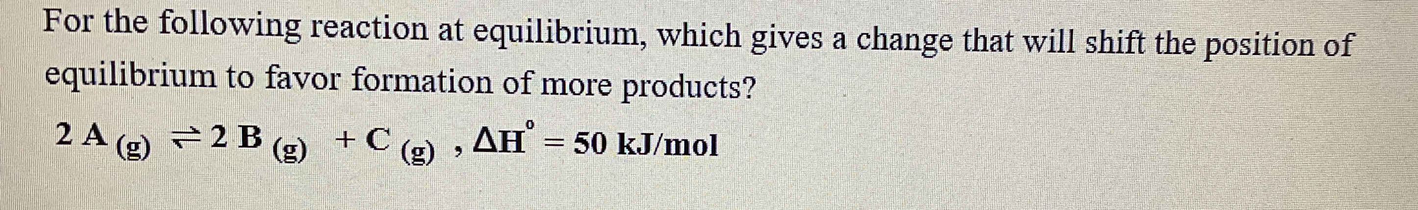 Solved For the following reaction at equilibrium, which | Chegg.com