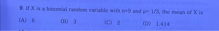 Solved 9. If X is a binomial random variable with n=9 and p= | Chegg.com
