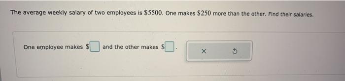 Solved The average weekly salary of two employees is $5500. | Chegg.com