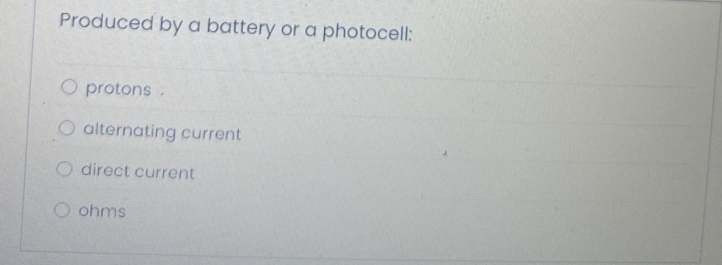 Solved Produced by a battery or a photocellprotons