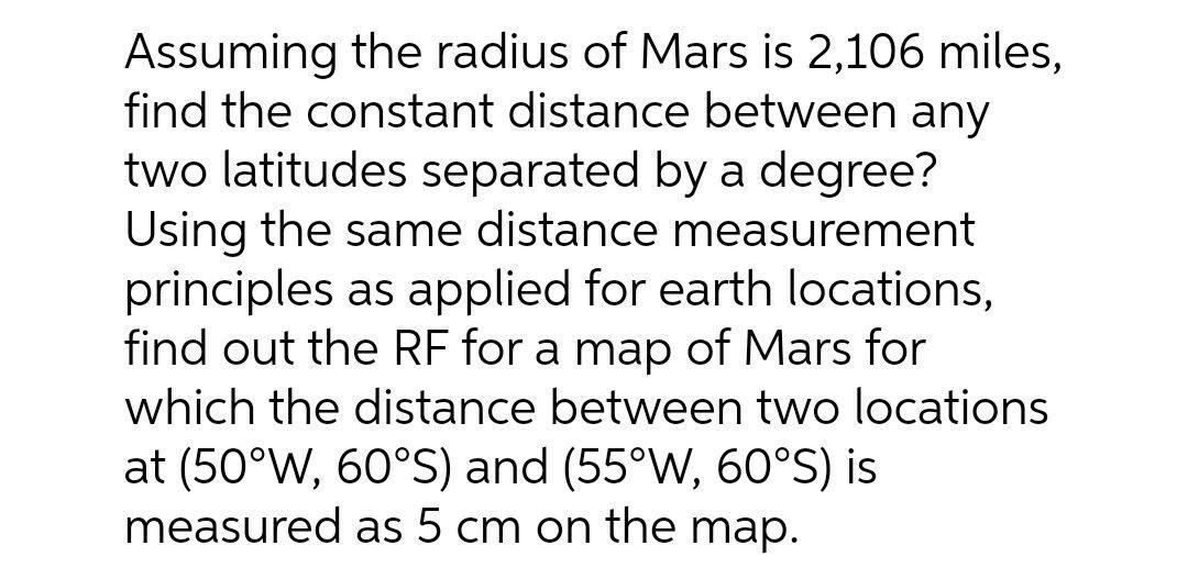 Solved Assuming the radius of Mars is 2,106 miles, find the