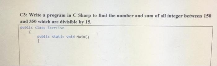 Solved C3: Write a program in C Sharp to find the number and | Chegg.com