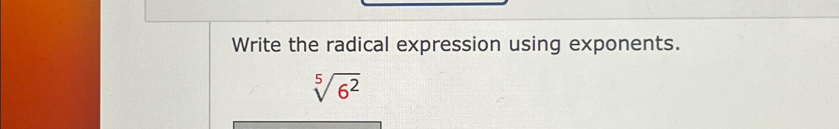 Solved Write the radical expression using exponents.625 | Chegg.com