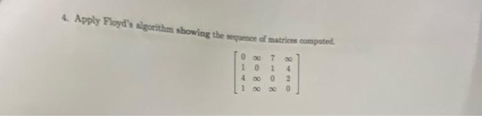 Solved 4. Apply Floyd's algorithm showing the sequence of | Chegg.com