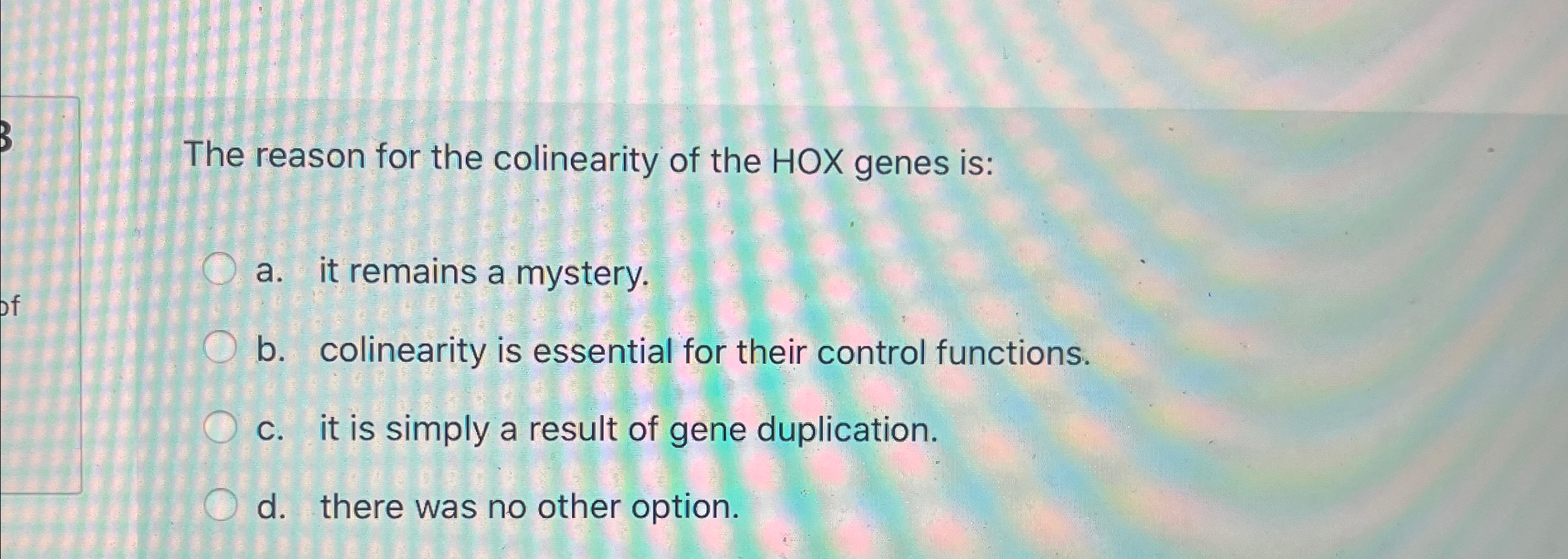 Solved The reason for the colinearity of the HOX genes is:a. | Chegg.com