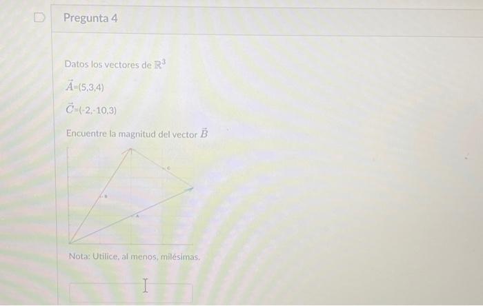 Datos los vectores de \( \mathbb{R}^{3} \) \[ \begin{array}{l} \vec{A}=(5,3,4) \\ \vec{C}=(-2,-10,3) \end{array} \] Encuentre