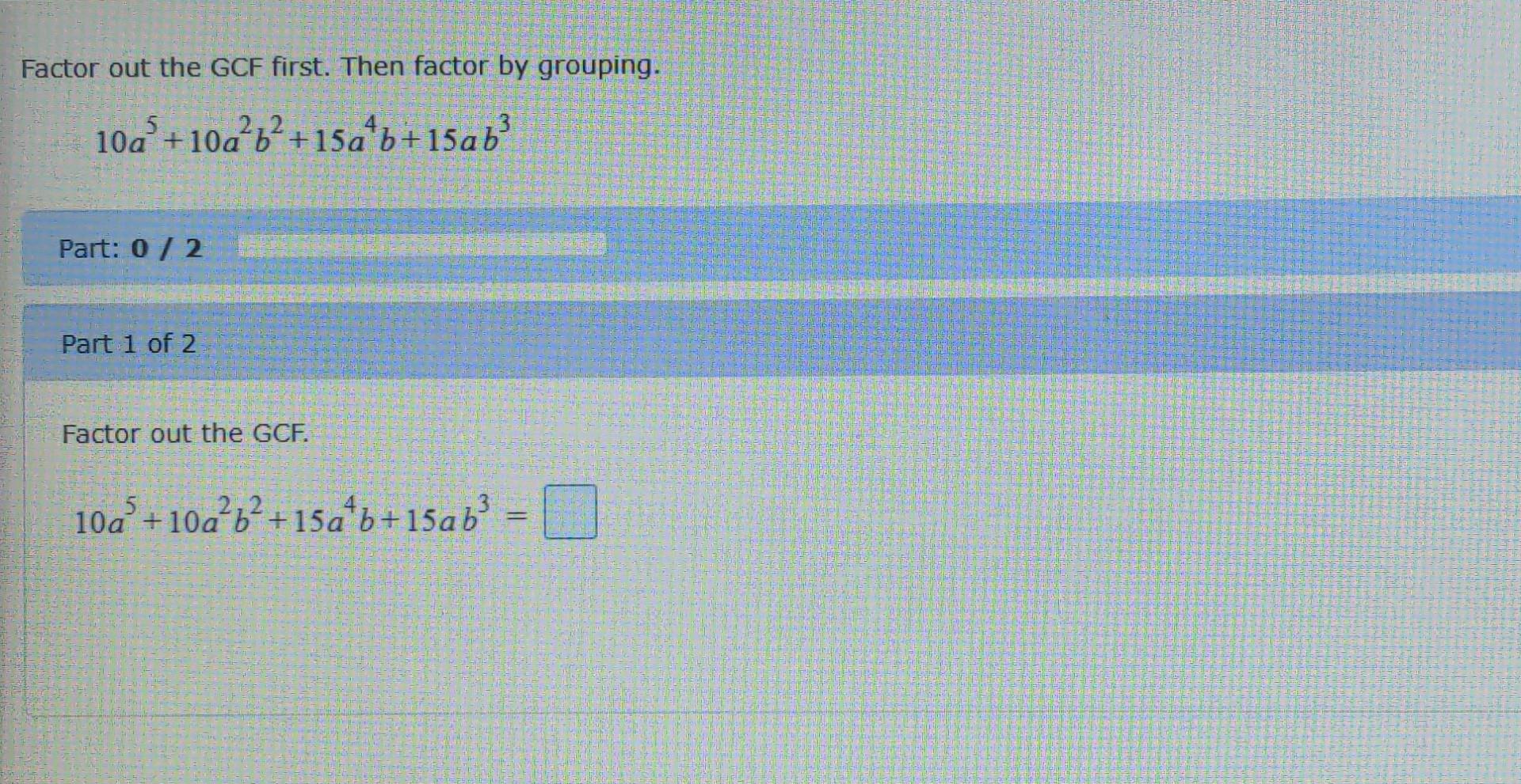 Solved Factor out the GCF first. Then factor by grouping. | Chegg.com
