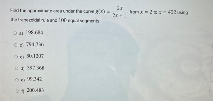 Solved Find the approximate area under the curve g(x)=2x+12x | Chegg.com
