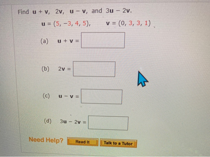 Solved Find u + v, 2v, U-, and 3u - 2v. U = (5, -3, 4, 5), v | Chegg.com