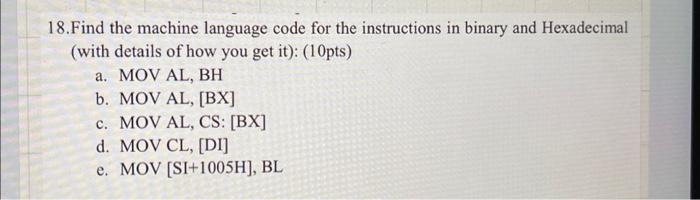 Solved 18. Find the machine language code for the | Chegg.com