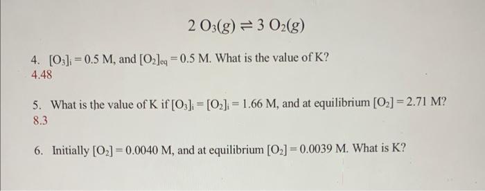 Solved 2O3(g)⇌3O2(g) 4. [O3]i=0.5M, and [O2]eq =0.5M. What | Chegg.com