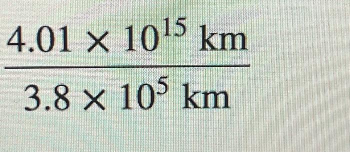 Solved If the distance between Earth and the Moon is 3.8 x | Chegg.com