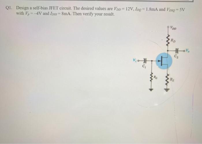 Solved QI. Design a self-bias JFET circuit. The desired | Chegg.com