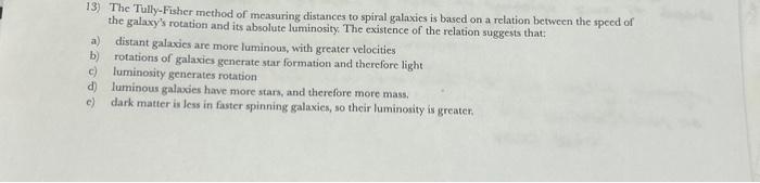 Solved 13) The Tully-Fisher method of measuring distances to | Chegg.com