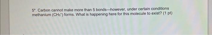 Solved 5∘. Carbon cannot make more than 5 bonds - however, | Chegg.com