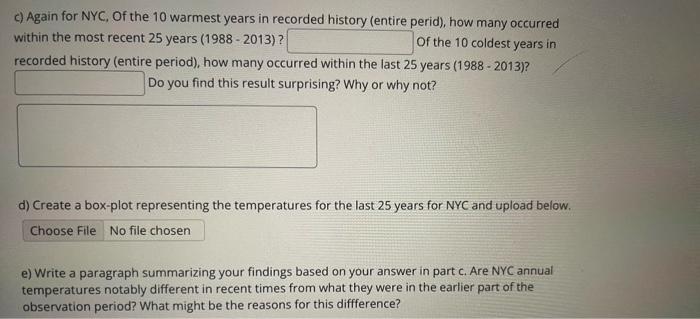 c) Again for NYC, Of the 10 warmest years in recorded history (entire perid), how many occurred
within the most recent 25 yea