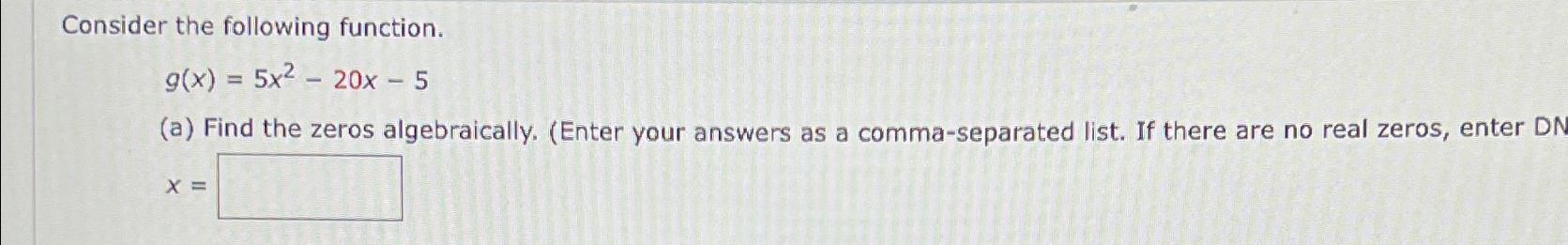 Solved Consider the following function.g(x)=5x2-20x-5(a) | Chegg.com