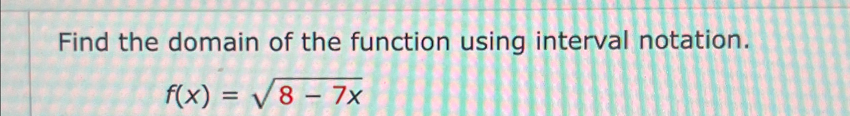 Solved Find the domain of the function using interval | Chegg.com