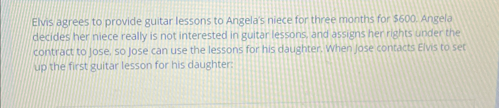 Solved Elvis agrees to provide guitar lessons to Angela's | Chegg.com