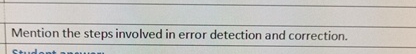 Solved Mention the steps involved in error detection and | Chegg.com