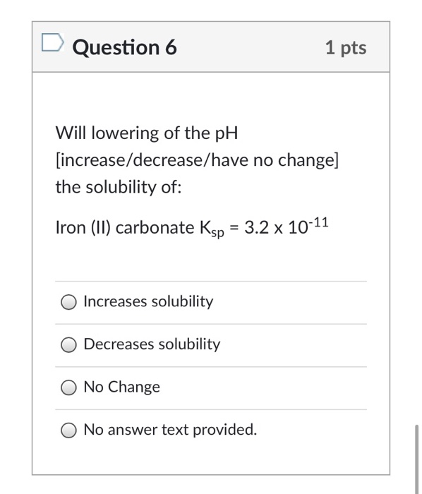 Solved Question 6 1 pts Will lowering of the pH | Chegg.com