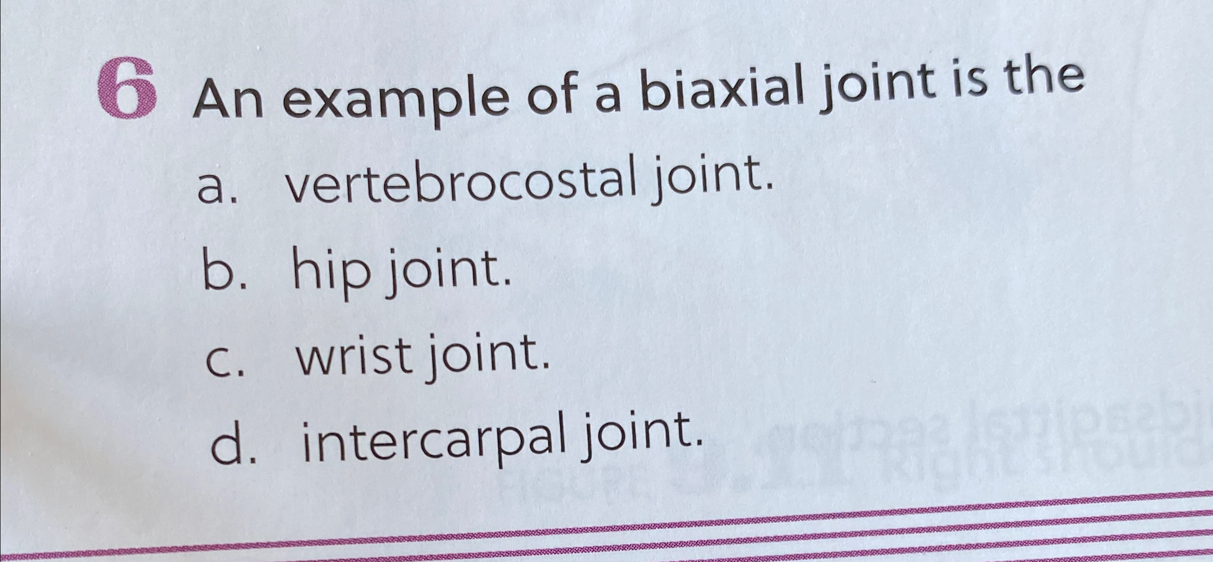 Solved 6 ﻿An example of a biaxial joint is thea. | Chegg.com