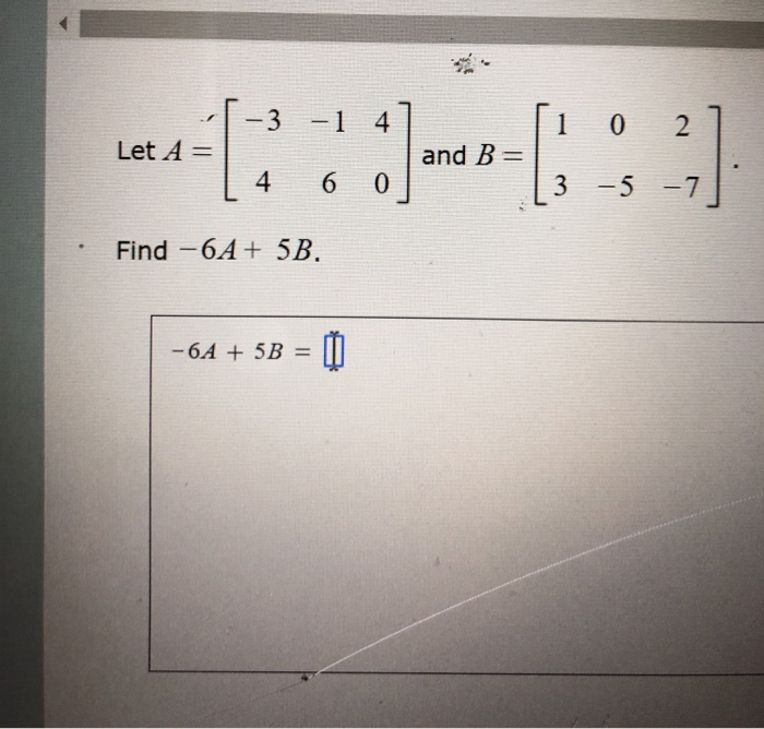 Solved -[-3 Let A= [ 4 -1 4 6 o and B= ſi 0 27 ( 3 –5 -7] • | Chegg.com