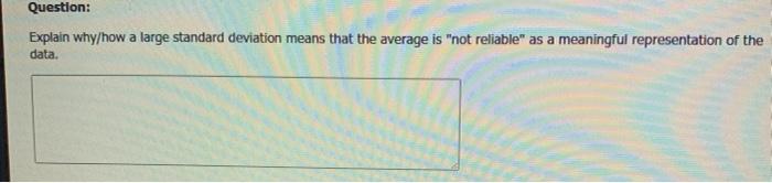 Solved Question: Explain why/how a large standard deviation | Chegg.com