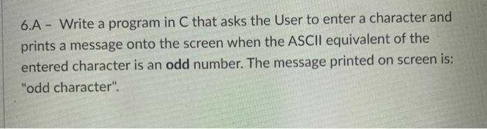 Solved 6.A - Write a program in C that asks the User to | Chegg.com