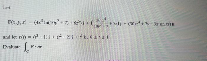 Let \[ \mathbf{F}(x, y, z)=\left(4 x^{3} \ln \left(10 y^{2}+7\right)+6 z^{5}\right) \mathbf{i}+\left(\frac{20 y x^{4}}{10 y^{