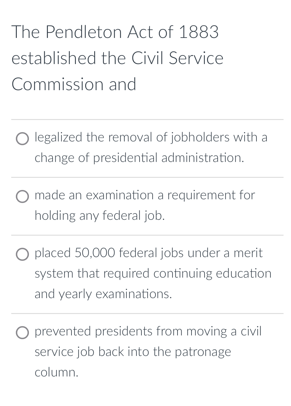 Solved The Pendleton Act of 1883 ﻿established the Civil