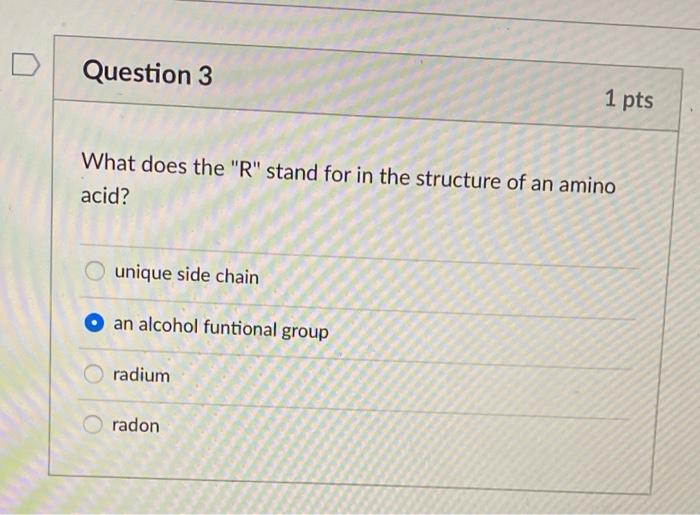 What does the R stand for in the structure of an amino acid?
unique side chain
an alcohol funtional group
radium
radon