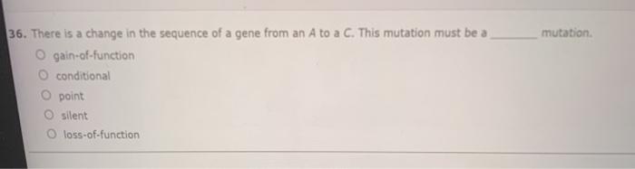 Solved mutation 36. There is a change in the sequence of a | Chegg.com