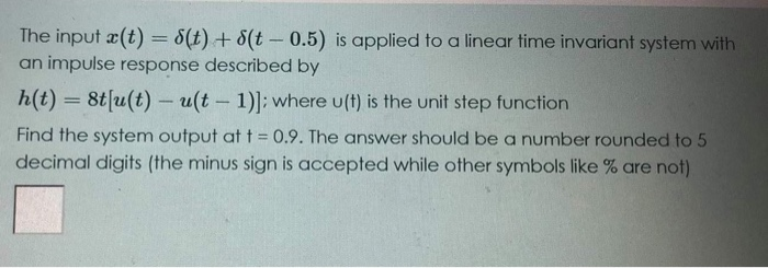 Solved The Input A T 8 T 8 T 0 5 Is Applied To A Chegg Com