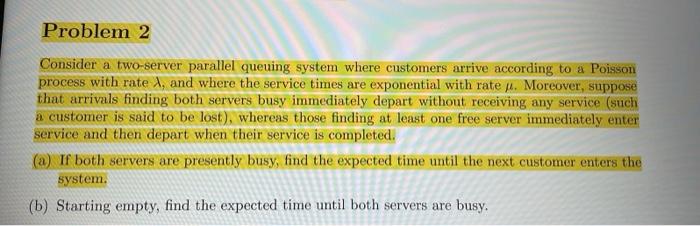 Solved Problem 2 Consider A Two-server Parallel Queuing | Chegg.com