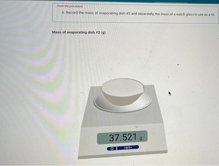From the procedure 6. Record the mass of evaporating
