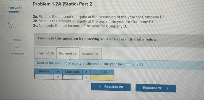 2a. What is the amount of equity at the beginning of the year for Company B?
2b. What is the amount of equity at the end of t