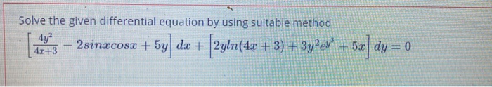 Solved Solve the given differential equation by using | Chegg.com