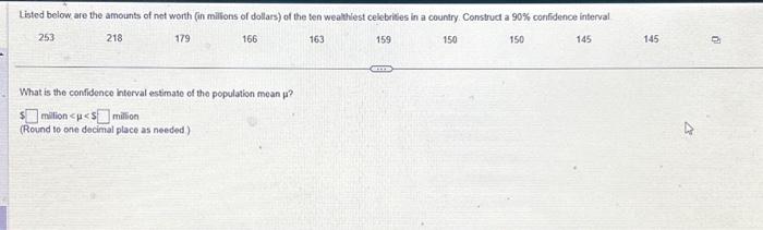 Solved Listed below are the amounts of net worth (in milions | Chegg.com