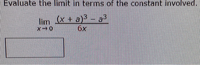 Solved Evaluate the limit in terms of the constant involved. | Chegg.com