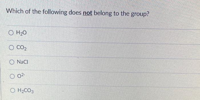Solved Which of the following does not belong to the group? | Chegg.com