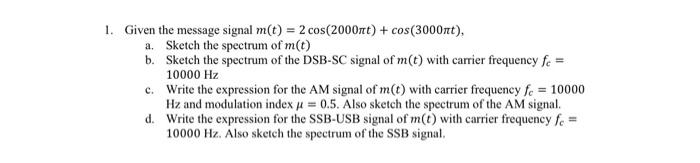 Solved 1. Given the message signal | Chegg.com