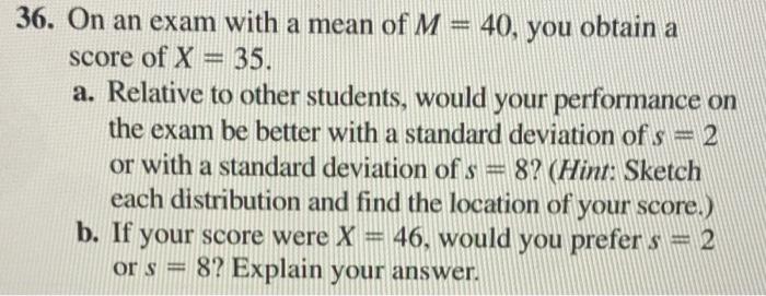 Solved 36. On an exam with a mean of M = 40, you 40, you | Chegg.com