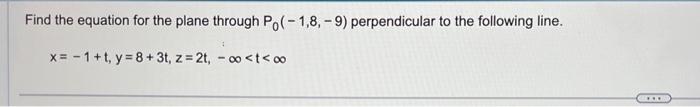 Solved Find The Equation For The Plane Through P0 −1 8 −9